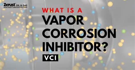 Volatile Corrosion Inhibitor (VCI) FAQs .